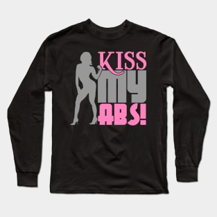 Kiss my abs Long Sleeve T-Shirt